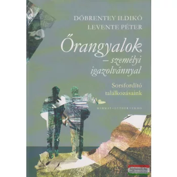   Döbrentey Ildikó, Levente Péter - Őrangyalok - személyi igazolvánnyal