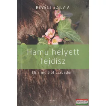 Révész Szilvia - Hamu ​helyett fejdísz