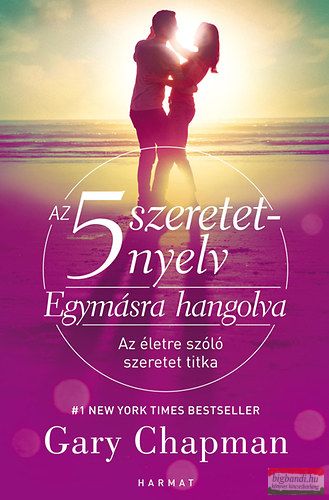 Gary Chapman - Az 5 szeretetnyelv: Egymásra hangolva - Az életre szóló szeretet titka 