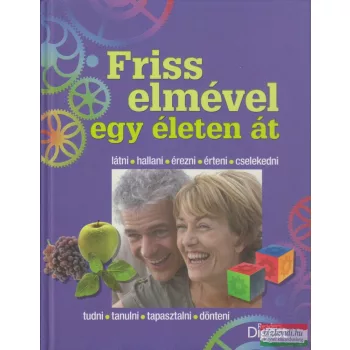 Szatmáry Nóra szerk. - Friss elmével egy életen át