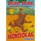 Brumm, brumm, torkos medve járja az erdőt!