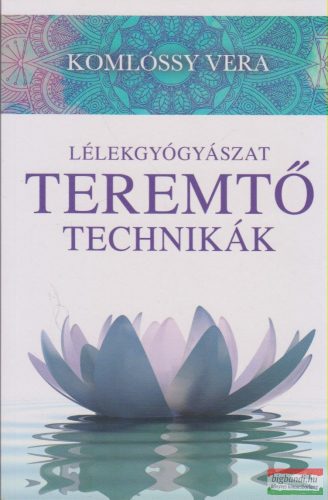 Komlóssy Vera - Lélekgyógyászat - Teremtő technikák