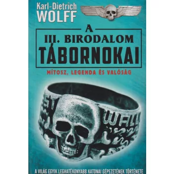 Karl-Dietrich Wolff - A III. birodalom tábornokai