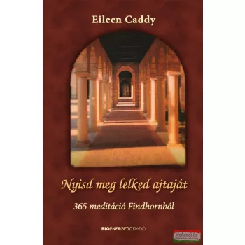 Eileen Caddy - Nyisd meg lelked ajtaját