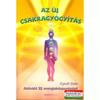   Cyndi Dale - Az új csakragyógyítás - aktiváld 32 energiaközpontodat!