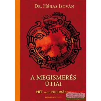 dr. Héjjas István - A megismerés útjai