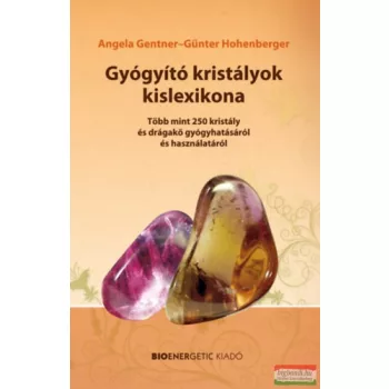   Angela Gentner- Günter Hohenberger - Gyógyító kristályok kislexikona