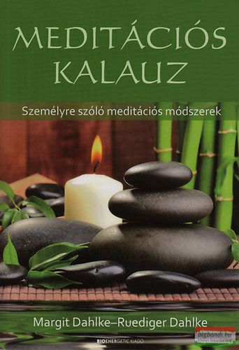Margit Dahlke-Ruediger Dahlke - Meditációs kalauz - Személyre szóló meditációs módszerek 