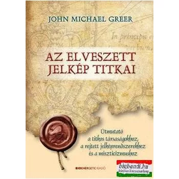 John Michael Greer - Az elveszett jelkép titkai