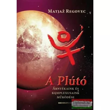   Matjaz Regovec - A Plútó - Árnyékaink és komplexusaink működése