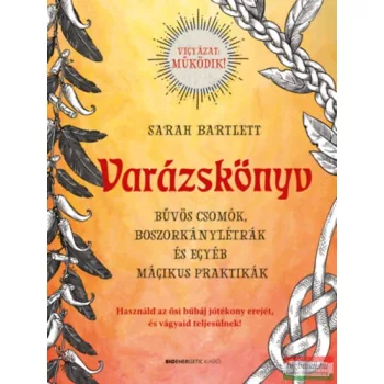   Sarah Bartlett - Varázskönyv - Bűvös csomók, boszorkánylétrák és egyéb mágikus praktikák