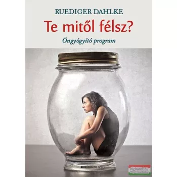 Ruediger Dahlke - Te mitől félsz? - Öngyógyító program