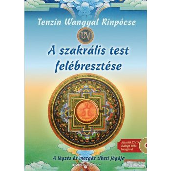 Tenzin Wangyal Rinpócse - A szakrális test felébresztése