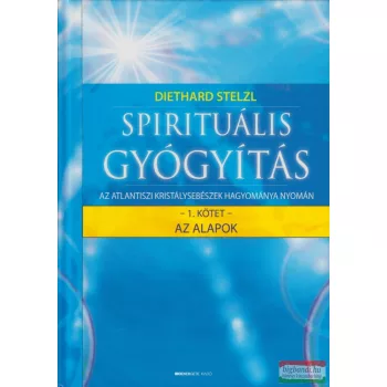   Diethard Stelzl - Spirituális gyógyítás - az atlantiszi kristálysebészek hagyománya nyomán