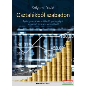   Sólyomi Dávid - Osztalékból szabadon - Építs generációkon átívelő gazdagságot egyszerű lépések sorozatával! 