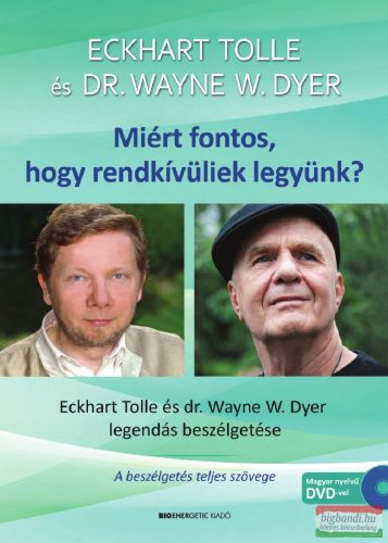 Eckhart Tolle-Wayne W. Dyer - Miért fontos, hogy rendkívüliek legyünk? - Ajándék DVD-melléklettel