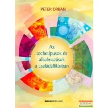   Peter Orban - Az archetípusok és alkalmazásuk a családállításban