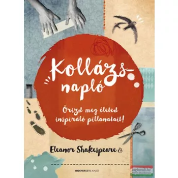   Eleanor Shakespeare - Kollázsnapló - Őrizd meg életed inspiráló pillanatait! 