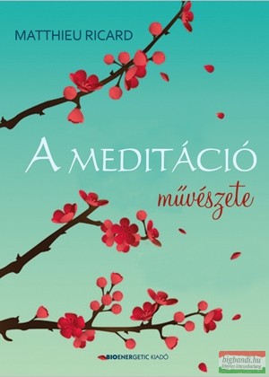 Matthieu Ricard - A meditáció művészete