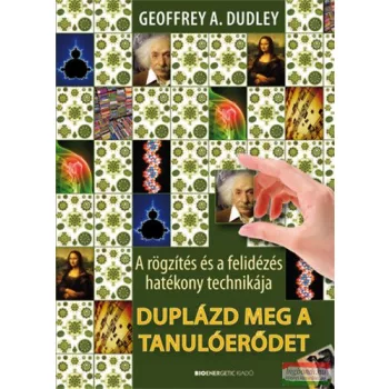 Geoffrey A. Duddley - Duplázd meg a tanulóerődet!