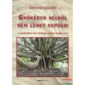 Bertold Ulsaner - Gyökerek nélkül nem lehet repülni