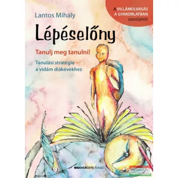   Lantos Mihály - Lépéselőny - Tanulj meg tanulni! - Tanulási stratégia a vidám diákévekhez