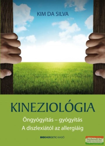 Kim Da Silva - Kineziológia - Öngyógyítás - gyógyítás. A diszlexiától az allergiáig 