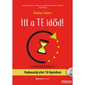   Szalay Ádám - Itt a te időd! - Vadonatúj élet 10 lépésben - Ajándék CD melléklettel 