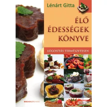 Lénárt Gitta - Élő édességek könyve