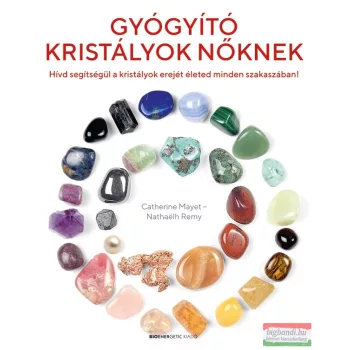   Catherine Mayet, Nathaëlh Remy - Gyógyító kristályok nőknek