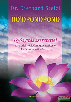 Dr. Diethard Stelzl - Ho’oponopono - Gyógyítás szeretettel