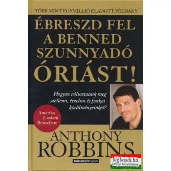 Anthony Robbins - Ébreszd fel a benned szunnyadó óriást!