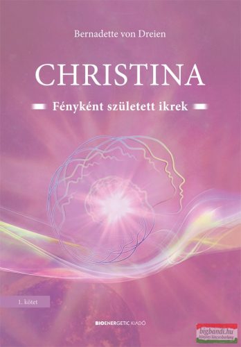 Bernadette von Dreien - Christina - Fényként született ikrek