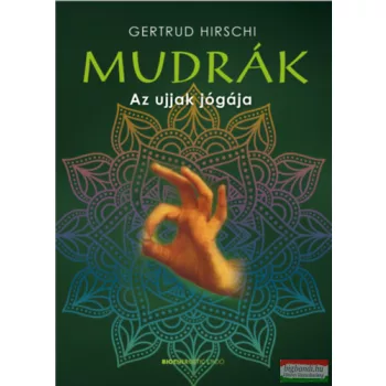 Gertrud Hirschi - Mudrák - Az ujjak jógája