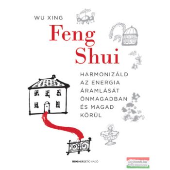   Wu Xing - Feng Shui - Harmonizáld az energia áramlását önmagadban és magad körül