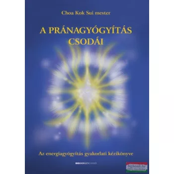 Choa Kuk Sui - A pránagyógyítás csodái