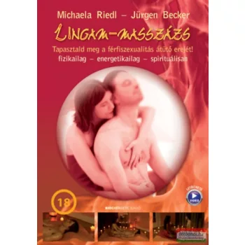    Michaela Riedl, Jürgen Becker - Lingam-masszázs - Tapasztald meg a férfi szexualitás átütő erejét!
