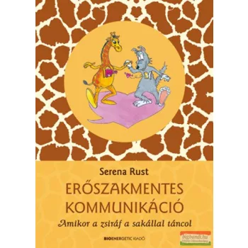   Serena Rust - Erőszakmentes kommunikáció - Amikor a zsiráf a sakállal táncol 
