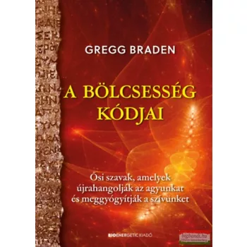 Gregg Braden - A bölcsesség kódjai 