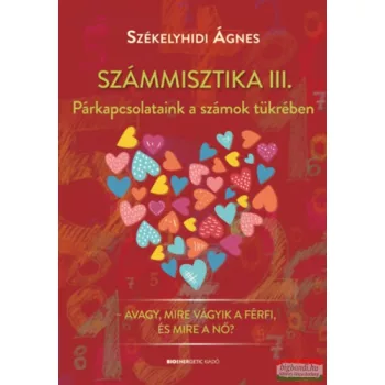   Székelyhidi Ágnes - Számmisztika III. - Párkapcsolataink a számok tükrében