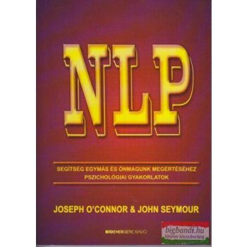   Joseph O'Connor, John Seymour - NLP - Segítség egymás és önmagunk megértéséhez