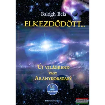   Balogh Béla - Elkezdődött... Új világrend vagy Aranykorszak? 