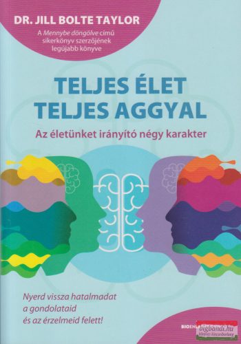  Dr. Jill Bolte Taylor - Teljes élet teljes aggyal - Az életünket irányító négy karakter