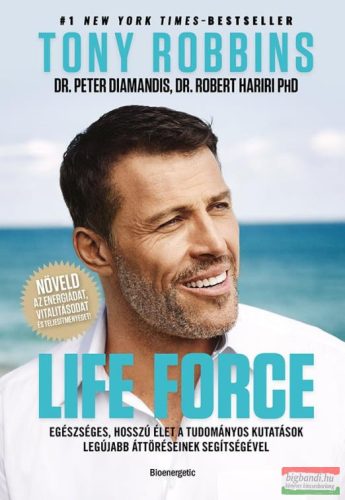 Anthony Robbins - Life Force - Egészséges, hosszú élet a tudományos kutatások legújabb áttöréseinek segítségével