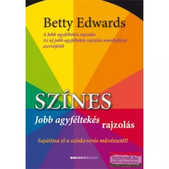 Betty Edwards - Színes jobb agyféltekés rajzolás 