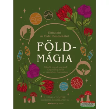   Lindsay Squire - Földmágia - Földeld magad mágiával! Kapcsolódj életed és a természet évszakaihoz