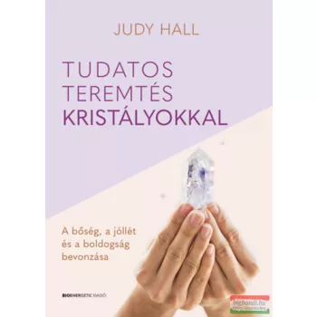 Judy Hall - Tudatos teremtés kristályokkal