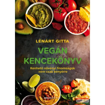   Lénárt Gitta - Vegán kencekönyv - Kenhető növényi finomságok nem csak kenyérre