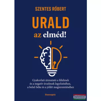 Szentes Róbert - Urald az elméd!
