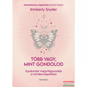 Kimberly Snyder - Több vagy, mint gondolod